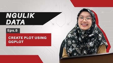 VISUALISASI DATA DENGAN GGPLOT | #NgulikData (2020)