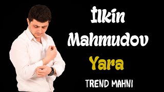 İlkin Mahmudov -Yara 2023 Yeni Mahnı 