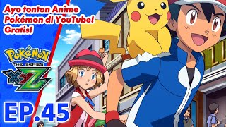 Pokémon the Series: XYZ | EP45 Hari Pertama Dari Sisa Hidupmu! | Pokémon Indonesia