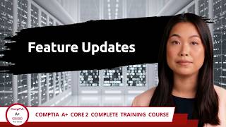 CompTIA A+ Core 2 (220-1202) | Feature Updates | Exam Objective 1.2| Course Training Video