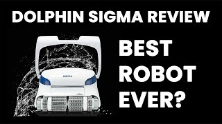 Dolphin Sigma Robotic Pool Cleaner Review  Is it the Best Pool Robotic Pool Cleaner?