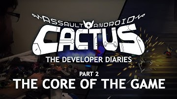 Assault Android Cactus - Dev Diary Chapter 2 - The Core of the Game