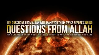 10 Questions From Allah That Will Shake You