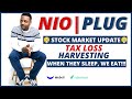 NIO + PLUG STOCK UPDATE 🔥🔥🔥 | Stock Lingo: Tax Loss Harvesting