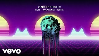 OneRepublic - Run (Jacaranda Remix) [Official Audio]