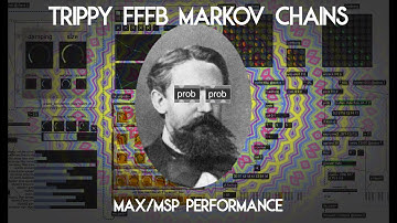 Trippy fffb markov chains - Max/MSP performance