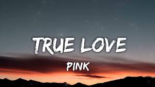 Pink - True Love (letra/lyrics)