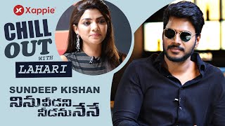 Chill Out with Sundeep Kishan & Sharanya Lahari | Ninu Veedani Needanu Nene | Xappie