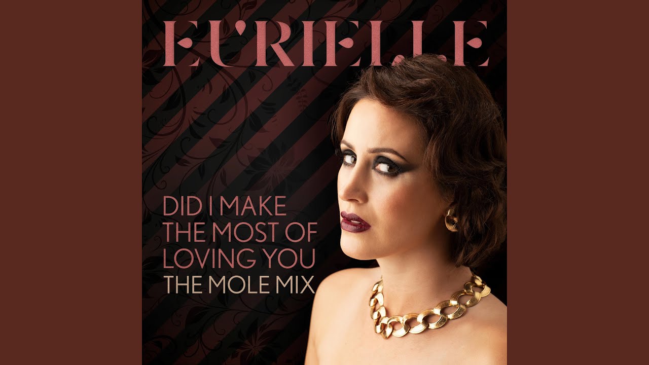 Did I Make The Most Of Loving You (The Mole Mix) - YouTube