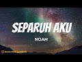 NOAH - Separuh Aku ( lyrics video )