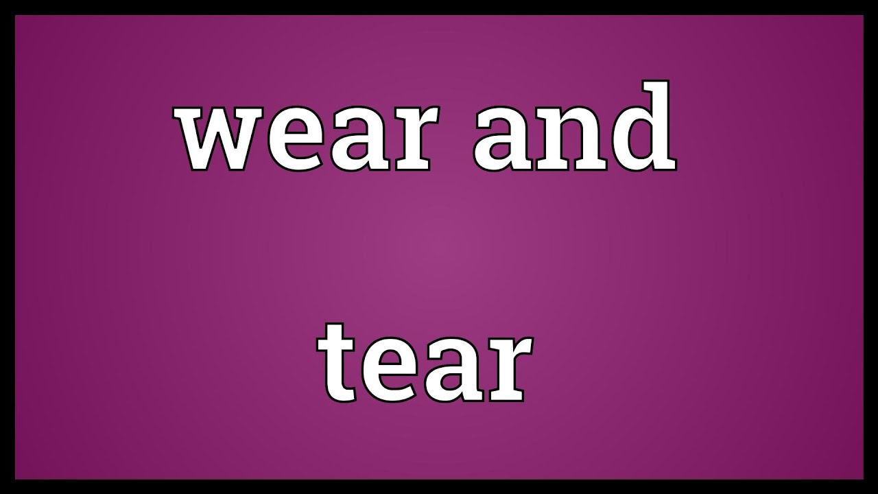Wear and tear examples. Deterioration of meaning. Wear//tear на русском.