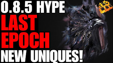 Last Epoch 0.8.5 HYPE Train DAY 2!! 5 NEW UNIQUES!! You Like!? Build Ideas Flowing!!