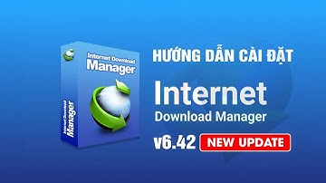 Internet Download Manager (IDM) 6.42 Build 52 Hướng Dẫn Cài Đặt - Howto install IDM Lifetime
