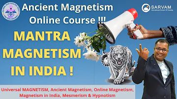 Universal MAGNETISM, Ancient Magnetism, Online Magnetism, Magnetism in India, Mesmerism & Hypnotism