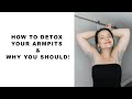 How To Detox Your Armpits & Why You Should!!