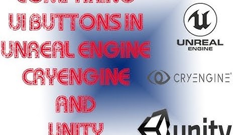 Comparing UE4.19 CE5.5p4 and Unity 2018 UI Button Workflows