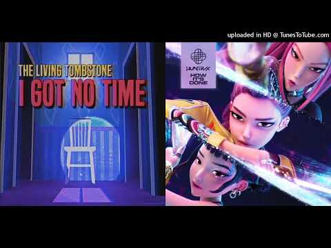 MASHUP | The Living Tombstone x HUNTR/X - I Got No Time x How It's Done