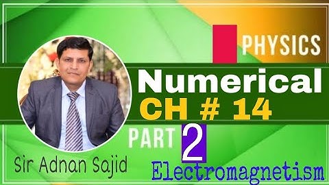 Physics  Numerical ch 14 (Electromagnetism) 2nd Year Physics Problems