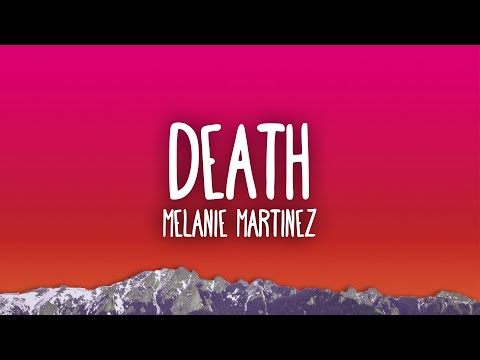 Melanie Martinez - DEATH (Lyrics)