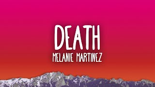 Melanie Martinez - DEATH (Lyrics)