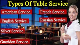 Types of Table Service II American, Silver, Gueridon ,English, Russian, French Service.