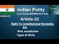 Right to Constitutional Remedies &amp; Writ Jurisdictions Lecture-11 [Indian Polity]