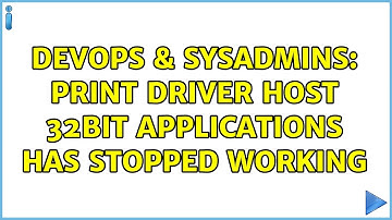 DevOps & SysAdmins: Print driver host 32bit applications has stopped working