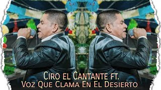 Video thumbnail of "Ciro el Cantante ft. Voz Que Clama En El Desierto 🎹🎷🎺🎸🥁🔥"