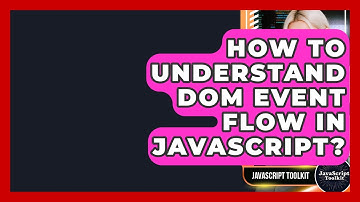 How To Understand DOM Event Flow In JavaScript? - JavaScript Toolkit