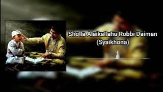 Sholla Alaikallahu Robbi Daiman (Syaikhona)