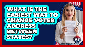 What Is The Easiest Way To Change Voter Address Between States? - First Time Voter Expert