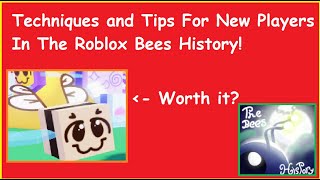 TECHNIQUES and TIPS For New Players In The Roblox Bees History!