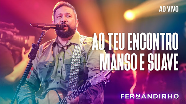 FERNANDINHO | AO TEU ENCONTRO/MANSO E SUAVE [ÁLBUM SANTO - AO VIVO]