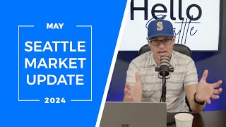 Seattle Real Estate Market Update | May 2024