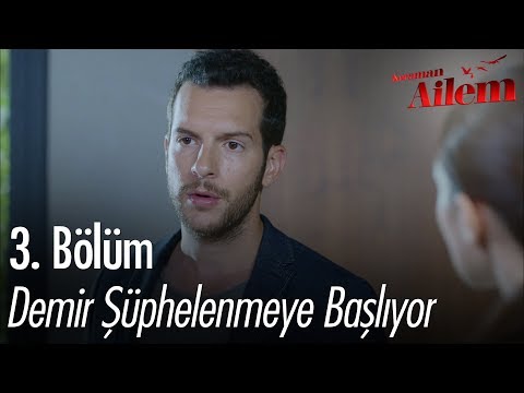 Demir şüphelenmeye başlıyor - Kocaman Ailem 3. Bölüm