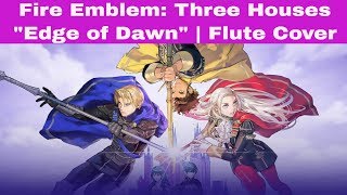 Fire Emblem: Three Houses - Edge of Dawn | Flute Cover