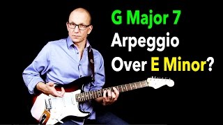 g maj7 arpeggio over e minor