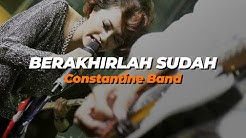 BERAKHIRLAH SUDAH - CONSTANTINE BAND (VIDEO LYRIC)  - Durasi: 3.33. 