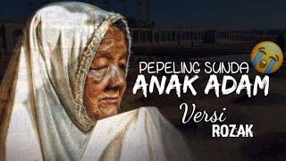 ANAK ADAM - COVER ROZAK 'PEPELING SUNDA' SEDIH 😭