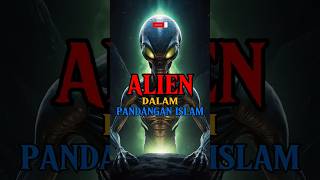 Keberadaan Alien Dalam Pandangan Islam