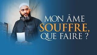 MON ÂME SOUFFRE, QUE FAIRE ?  NADER ABOU ANAS