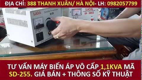 Báo giá tư vấn máy biến áp vô cấp 1 pha 1,1kva mã sản phẩm lioa SD-255 - LH: 0982057799