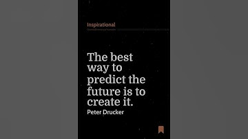 The Best Way To Predict The Future Is To Create... | Inspirational Quote By The Author Peter Drucker