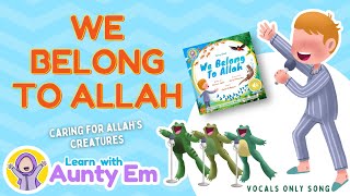 We Belong to Allah | Islamic Song for Kids (Vocals Only) | Emma L. Halim, Oualid El Makami