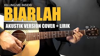 BIARLAH - Killing Me Inside - Guitar Acoustic Cover (Instrumental Lirik) | Part Guitar Lengkap ‼️