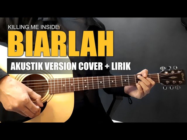BIARLAH - Killing Me Inside - Guitar Acoustic Cover (Instrumental+Lirik) | Part Guitar Lengkap ‼️ class=