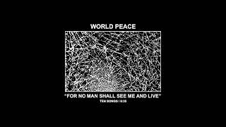 WORLD PEACE - FOR NO MAN SHALL SEE ME AND LIVE [FULL ALBUM]