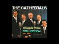 CATHEDRALS QUARTET - A CAPPELLA HYMNS COLLECTION (1983-1993)