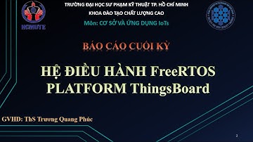 Hệ điều hành FreeRTOS-Platform ThingsBoard|| Cơ sở và ứng dụng IoTs||Báo cáo cuối kì||HCMUTE