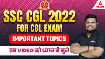 SSC CGL 2022 | SSC CGL Important Topics | इस Video को ध्यान से सुने